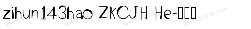 zihun143hao ZKCJH He字体转换